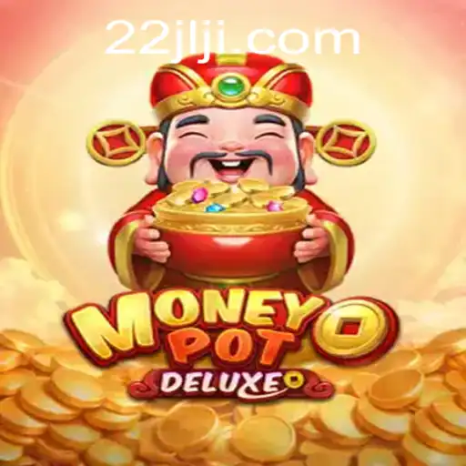 Exploring MoneyPotDELUXE: The Ultimate Game Experience at 22JL.COM